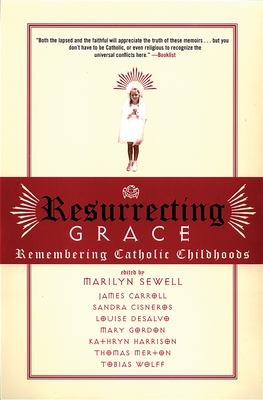 Resurrecting Grace: Remembering Catholic Childhoods By Marilyn Sewell (Editor) Cover Image