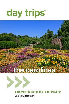 Day Trips(r) the Carolinas: Getaway Ideas for the Local Traveler (Day Trips from Washington) By James L. Hoffman Cover Image
