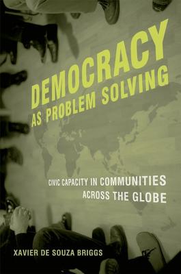 Democracy as Problem Solving: Civic Capacity in Communities Across the Globe (Mit Press)