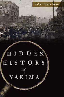 Hidden History of Yakima Cover Image