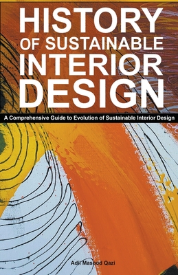 History of Sustainable Interior Design: A Comprehensive Guide to Evolution of Sustainable Interior Design Cover Image