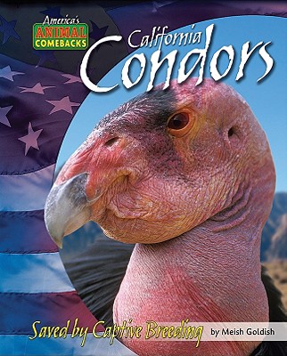 California Condors: Saved by Captive Breeding (America's Animal Comebacks) Cover Image