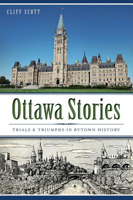 Ottawa Stories: Trials & Triumphs in Bytown History Cover Image