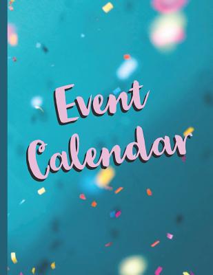 Event Calendar: Record All Your Important Dates to Remember Birthday Anniversary Special Event (Volume 9) By Nnj Notebook Cover Image