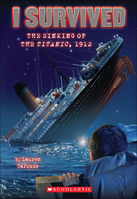 I Survived the Sinking of the Titanic, 1912 By Lauren Tarshis, Scott Dawson (Illustrator) Cover Image
