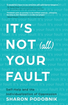 It's Not (All) Your Fault: Self-Help and the Individualization of Oppression Cover Image