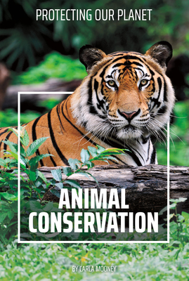 Animal Conservation (Protecting Our Planet)