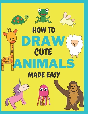 How To Draw Cute Animals Made Easy: Sketch Books for Kids Age 4-5-6-7-8  (Large Print / Paperback) | Books and Crannies