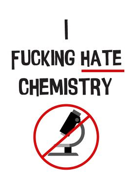 The I Fucking Hate Chemistry Lab Notebook: Large Hexagon Paper for Reluctant Chemists Cover Image