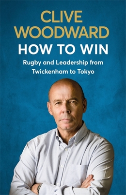 How to Win: Rugby and Leadership from Twickenham to Tokyo Cover Image