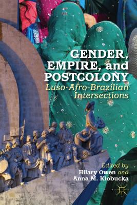 Gender, Empire, and Postcolony: Luso-Afro-Brazilian Intersections Cover Image