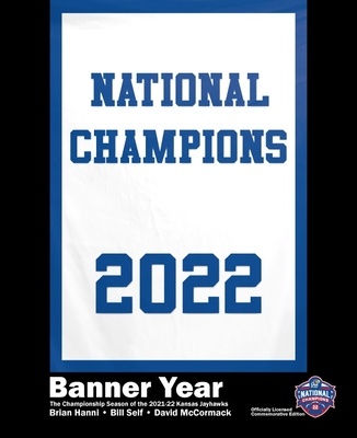 Banner Year: The Championship Season of the 2021-22 Kansas Jayhawks By Bill Self (Foreword by) Cover Image