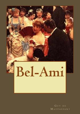 Bel-Ami By Kenneth Andrade (Editor), Kenneth Andrade (Translator), Guy de Maupassant Cover Image
