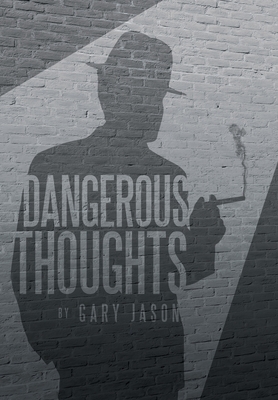 Dangerous Thoughts: Provocative Writings on Contemporary Issues Cover Image