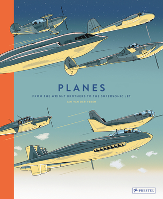 Planes: From the Wright Brothers to the Supersonic Jet By Jan van der Veken Cover Image