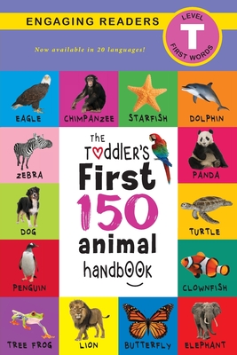 The Toddler's First 150 Animal Handbook (Travel Edition): Pets, Aquatic,  Forest, Birds, Bugs, Arctic, Tropical, Underground, Animals on Safari, and  Fa (Paperback) | Books and Crannies
