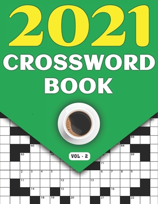 2021 Crossword Book: Adults Crossword Puzzle Game Book For Seniors Men Women In 2021 Including 80 Large Print Puzzles And Solutions (Vol-2) Cover Image