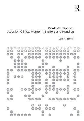 Contested Spaces: Abortion Clinics, Women's Shelters and Hospitals: Politicizing the Female Body Cover Image