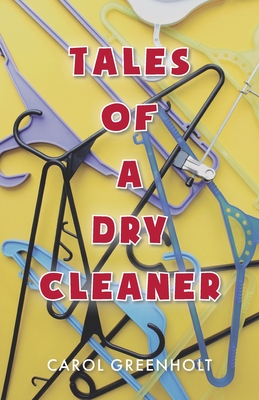 Tales of a Dry Cleaner By Carol Greenholt Cover Image