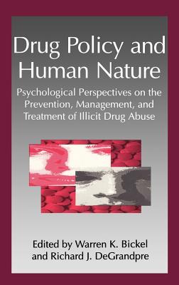 Drug Policy and Human Nature: Psychological Perspectives on the Prevention, Management, and Treatment of Illicit Drug Abuse (Infectious Agents and Pathogenesis)