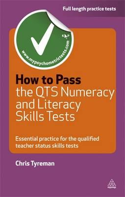 How to Pass the Qts Numeracy and Literacy Skills Test: Essential Practice for the Qualified Teacher Status Tests. Chris Tyreman (Testing) Cover Image