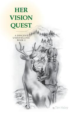 A Descent Unravelling (Her Vision Quest) By Tim Haley Cover Image
