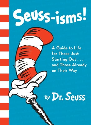 Seuss-isms! A Guide to Life for Those Just Starting Out...and Those Already on Their Way By Dr. Seuss Cover Image