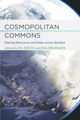 Cosmopolitan Commons: Sharing Resources and Risks Across Borders (Infrastructures)