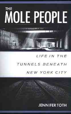 The Mole People: Life in the Tunnels Beneath New York City Cover Image