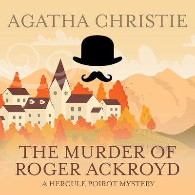 The Murder of Roger Ackroyd (Hercule Poirot #4) By Agatha Christie, Charles Armstrong (Read by) Cover Image