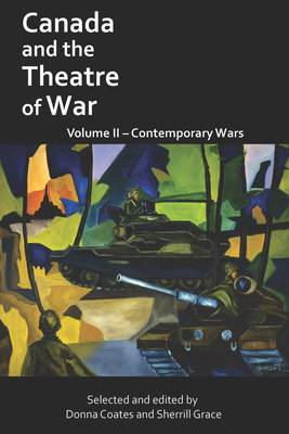 Canada and the Theatre of War, Volume II: Contemporary Wars Cover Image