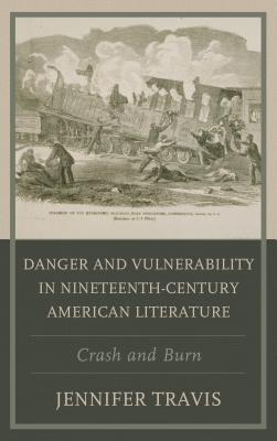 Danger and Vulnerability in Nineteenth-century American Literature: Crash and Burn Cover Image