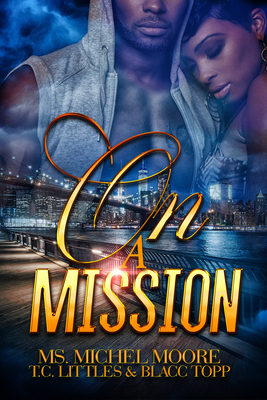 On a Mission By Ms. Michel Moore, T.C. Littles, Blacc Topp Cover Image