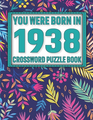 Crossword Puzzle Book: You Were Born In 1938: Large Print Crossword Puzzle Book For Adults & Seniors By P. Sikarithi Publication Cover Image