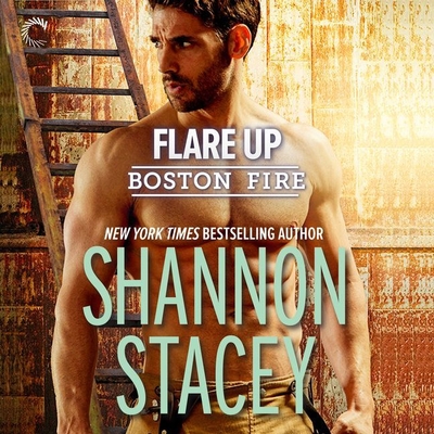 Flare Up Lib/E: Boston Fire By Shannon Stacey, Tatiana Sokolov (Read by) Cover Image