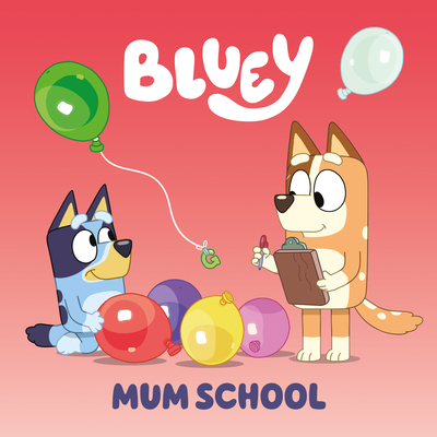 Bluey: Mum School By Penguin Young Readers Licenses Cover Image