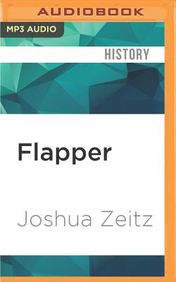 Flapper: A Madcap Story of Sex, Style, Celebrity, and the Women Who Made America Modern Cover Image