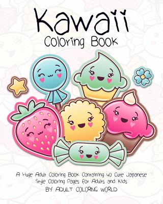 Kawaii Coloring Book: A Huge Adult Coloring Book Containing 40 Cute Japanese Style Coloring Pages for Adults and Kids (Anime and Manga Coloring Books #1)
