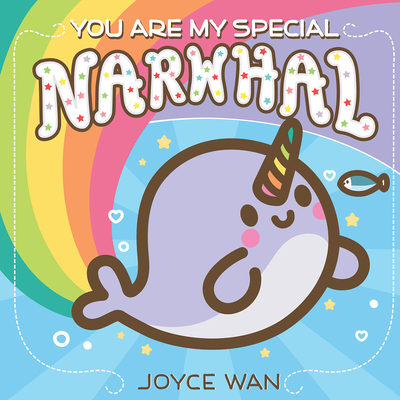 You Are My Special Narwhal By Joyce Wan Cover Image