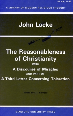 The Reasonableness of Christianity, and A Discourse of Miracles By John Locke, I. Ramsey (Editor) Cover Image