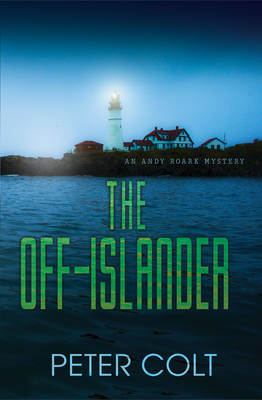 The Off-Islander (An Andy Roark Mystery #1) By Peter Colt Cover Image
