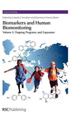 Biomarkers and Human Biomonitoring, Volume 1: Ongoing Programs and Exposures (Issues in Toxicology #9) By Lisbeth Knudsen (Editor), Domenico Franco Merlo (Editor) Cover Image