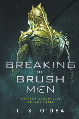 Breaking the Brush Men (Chimera Chronicles #3)