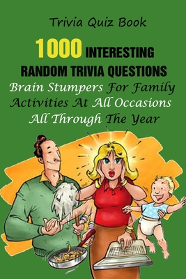 Trivia Quiz Book: 1000 Interesting, Random Trivia Questions, Brain ...