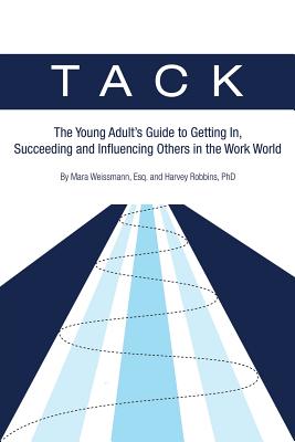 Tack: The Young Adult's Guide to Getting In, Succeeding and Influencing Others in the Work World Cover Image