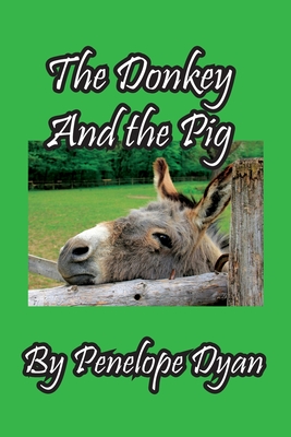 The Donkey And The Pig By Penelope Dyan Cover Image
