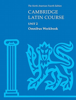 Cambridge Latin Course Unit 2 Omnibus Workbook North American Edition (North American Cambridge Latin Course) By North American Cambridge Classics Projec Cover Image