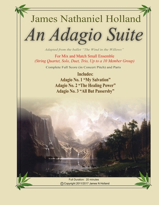 An Adagio Suite: For Mix and Match Small Ensemble (String Quartet, Solo, Duet, Trio, Up to a 10 Member Group) By James Nathaniel Holland Cover Image