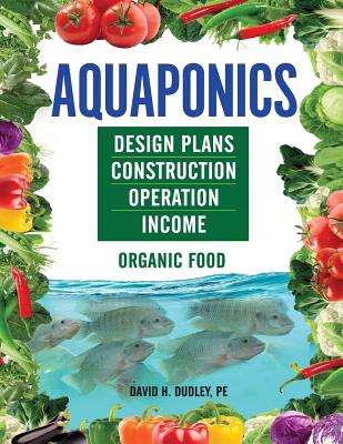 Aquaponics: Design Plans, Construction, Operation, Income Cover Image