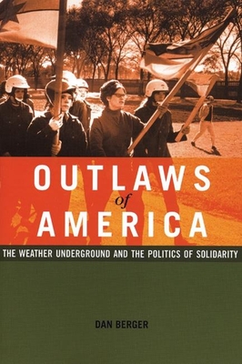 Outlaws of America: The Weather Underground and the Politics of Solidarity Cover Image